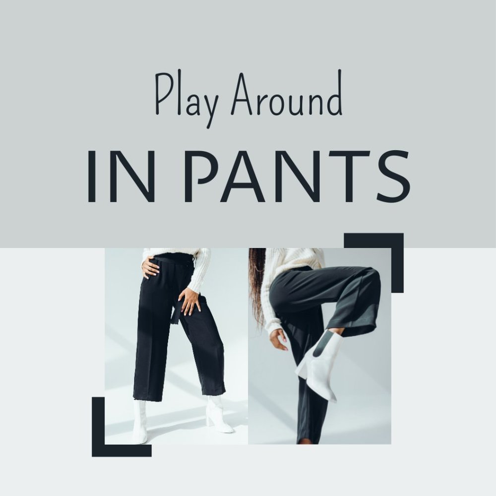 Play Around in Pants